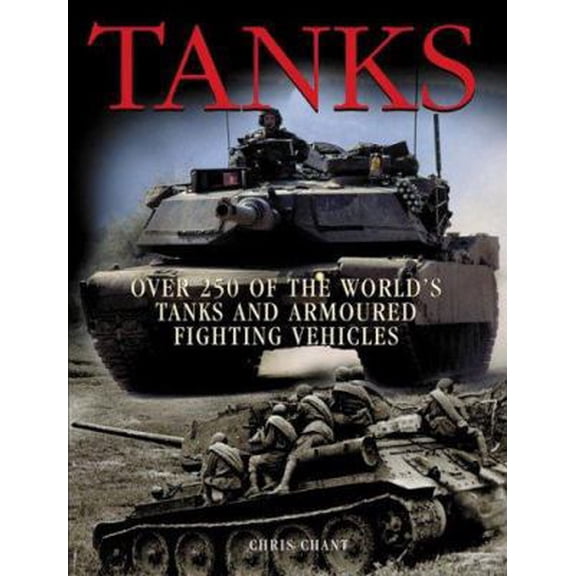 Pre-Owned Tanks: Over 250 of the Worlds Tanks and Armored Fighting Vehicles (Paperback) 0760318719 9780760318713