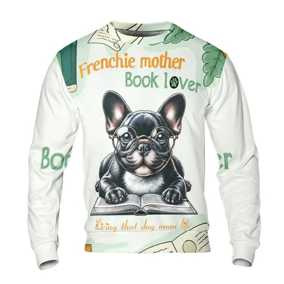 French Bulldog Frenchie Mother Book Lover Happy Mother's Day All Over Print 3D Sweatshirt Unisex Merch Dog Lover Gifts - 03004