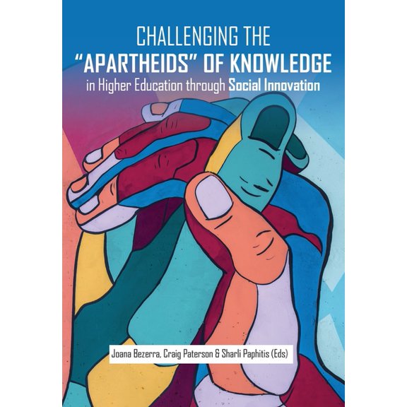 Challenging the Apartheids of Knowledge in Higher Education through Social Innovation, (Paperback)