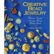 Creative Bead Jewelry: Weaving, Looming, Stringing, Wiring, Making Beads [Paperback - Used]