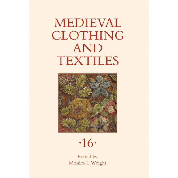 Medieval Clothing and Textiles Medieval Clothing and Textiles 16, Book 16, (Hardcover)