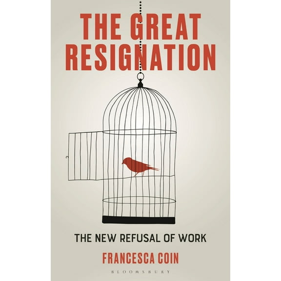 The Great Resignation: The New Refusal of Work, (Paperback)