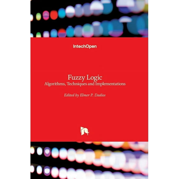 Fuzzy Logic: Algorithms, Techniques and Implementations (Hardcover)