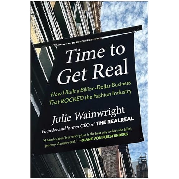 Pre-Owned Time to Get Real: How I Built a Billion-Dollar Business That Rocked the Fashion Industry (Hardcover) 1637746865 9781637746868