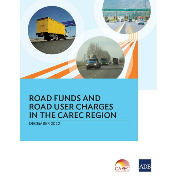 Road Funds and Road User Charges in the Carec Region, (Paperback)
