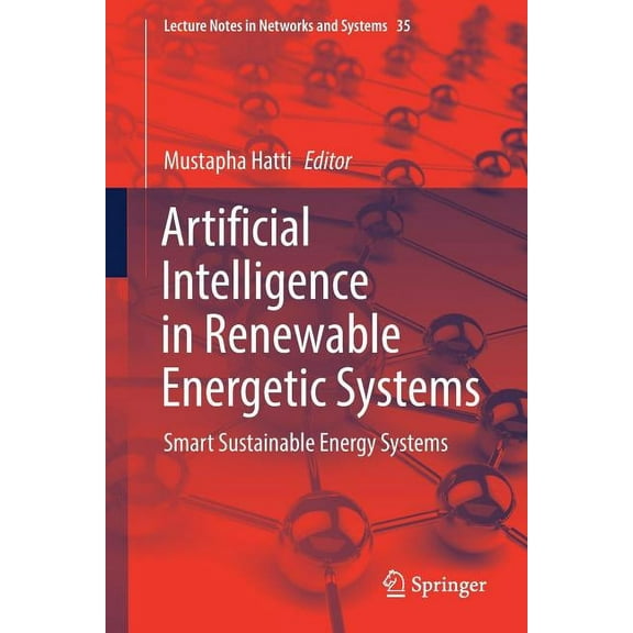 Lecture Notes in Networks and Systems Artificial Intelligence in Renewable Energetic Systems: Smart Sustainable Energy Systems, Book 35, (Paperback)