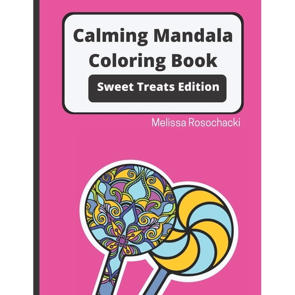 Calming Mandala Coloring Book Sweet Treats Edition (Paperback)