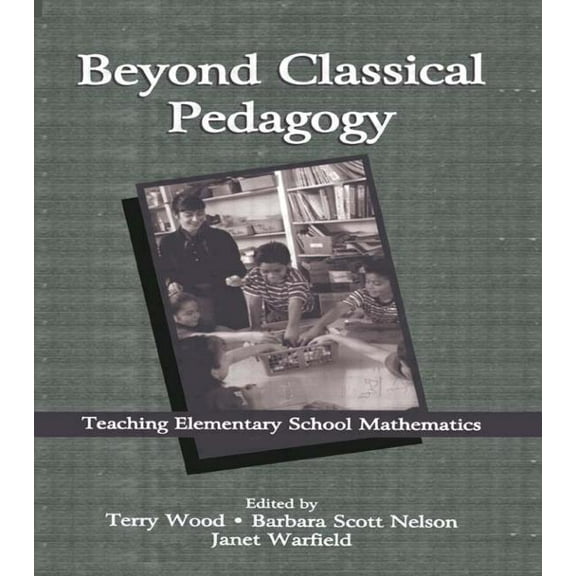 Studies in Mathematical Thinking and Lea Beyond Classical Pedagogy: Teaching Elementary School Mathematics, (Paperback)