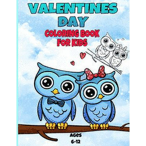 valentines day coloring book for kids ages 6-12: valentines day coloring book animals for boys and girls ages 4-5-6-7-8-9-10-11-12/ animal coloring books for toddlers/ 40 coloring pages (Paperback)