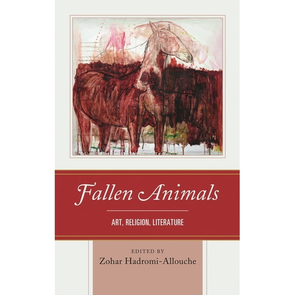 Ecocritical Theory and Practice Fallen Animals: Art, Religion, Literature, (Hardcover)