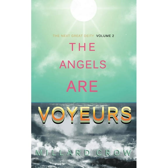 Next Great Deity The Angels Are Voyeurs, Book 2, (Hardcover)