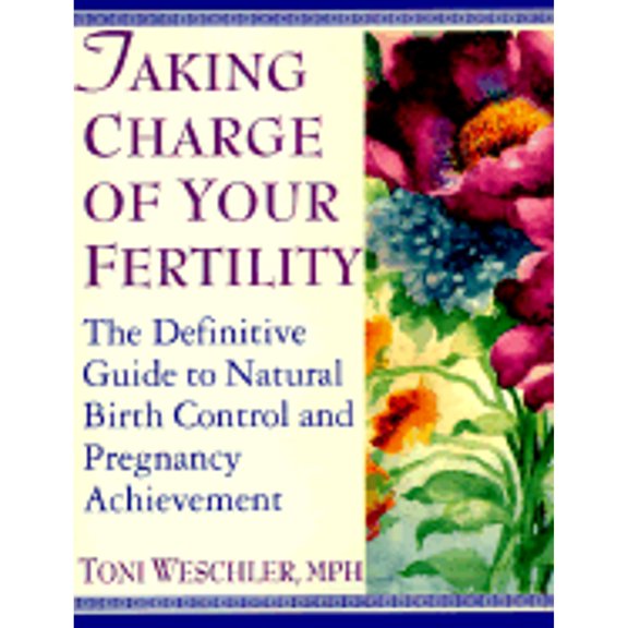 Pre-Owned Taking Charge of Your Fertility: The Definitive Guide to Natural Birth Control and Pregnancy Achievement (Paperback) 0060950536 9780060950538