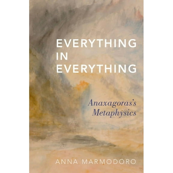 Everything in Everything: Anaxagoras's Metaphysics, (Hardcover)