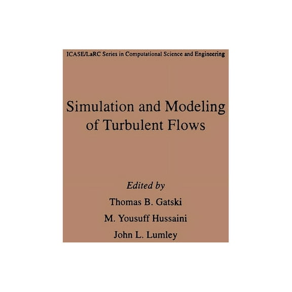 Icase/Larc Computational Science and Eng Simulation and Modeling of Turbulent Flows, (Hardcover)