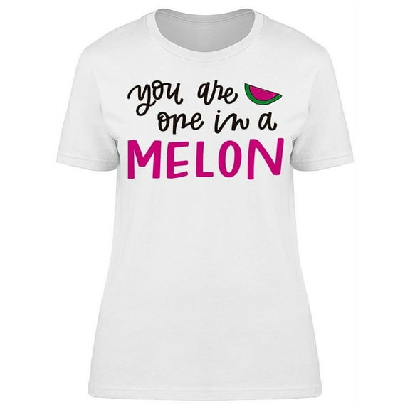 You, One In A Melon T-Shirt Women -Image by Shutterstock, Female Small