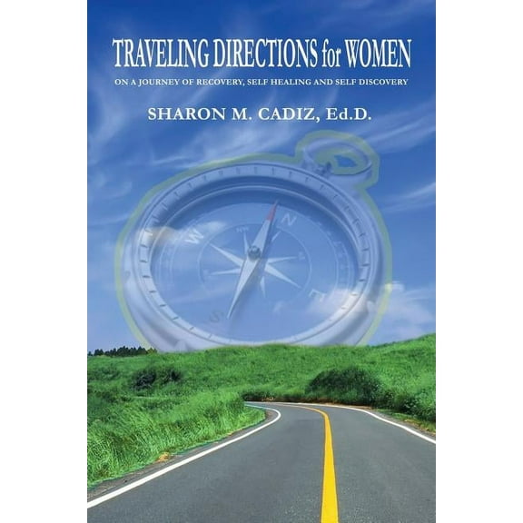 Traveling Directions for Women: On a Journey of Recovery, Self-Healing and Self-Discovery (Paperback)