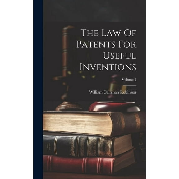 The Law Of Patents For Useful Inventions; Volume 2 (Hardcover)