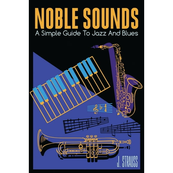 Noble Sounds: A Simple Guide To Jazz and Blues, (Paperback)
