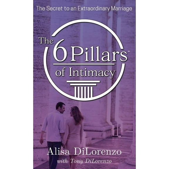 The 6 Pillars of Intimacy, (Hardcover)
