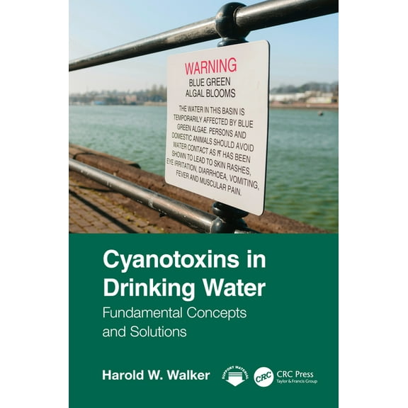 Cyanotoxins in Drinking Water: Fundamental Concepts and Solutions, (Hardcover)