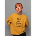 thumbnail image 2 of Life Is Full Of Quote Sweatshirt Women -Image by Shutterstock, Female Small, 2 of 4