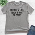 thumbnail image 2 of Kids Sorry I'm Late I Didn't Want To Come T-Shirt, Youth Kids Boy Girl T-Shirt, Funny Slogan Shirt, Dark Heather Gray, Small, 2 of 4