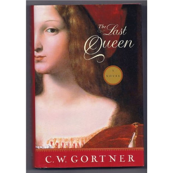 Pre-Owned The Last Queen: A Novel Hardcover C. W. Gortner
