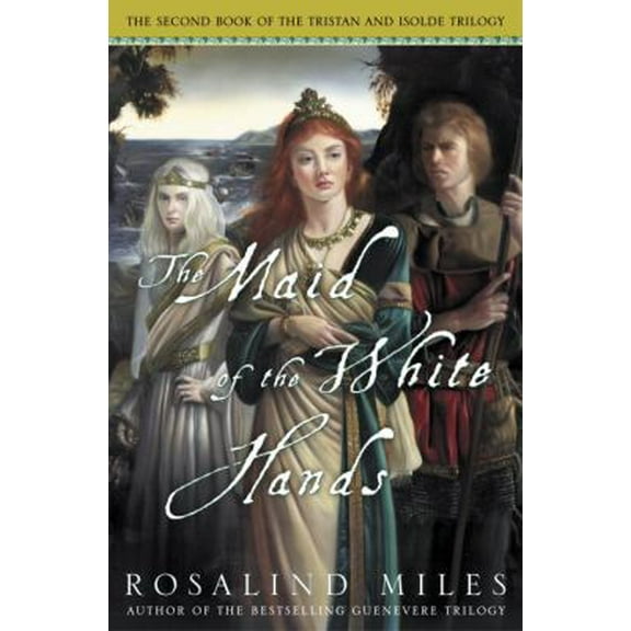 Pre-Owned The Maid of the White Hands (Tristan and Isolde Novels, Book 2) (Hardcover) 0609609610 9780609609613