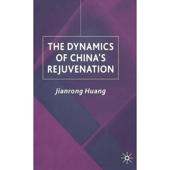 Studies on the Chinese Economy The Dynamics of China's Rejuvenation, (Hardcover)