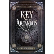 Carving Legacies: Key of Arcandus (Hardcover)