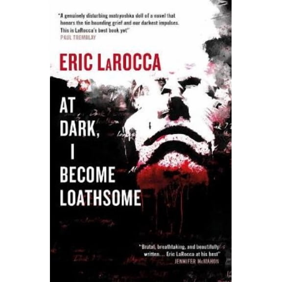 Eric LaRocca At Dark, I Become Loathsome (Paperback)