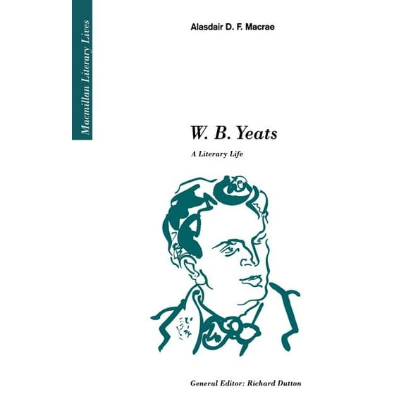 Literary Lives W.B. Yeats: A Literary Life, (Paperback)