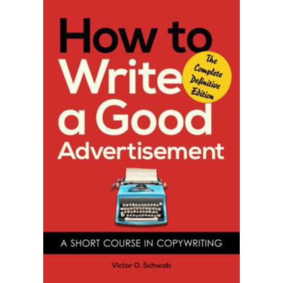 Pre-Owned How to Write a Good Advertisement: A Short Course in Copywriting (Paperback) 1648373143 9781648373145