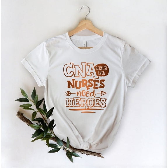 CNA Because Even Nurses Need Heroes Shirt, Cute Nurse Shirt, Nurses Week Gift, Nursing Appreciation Shirt, Hero Shirt