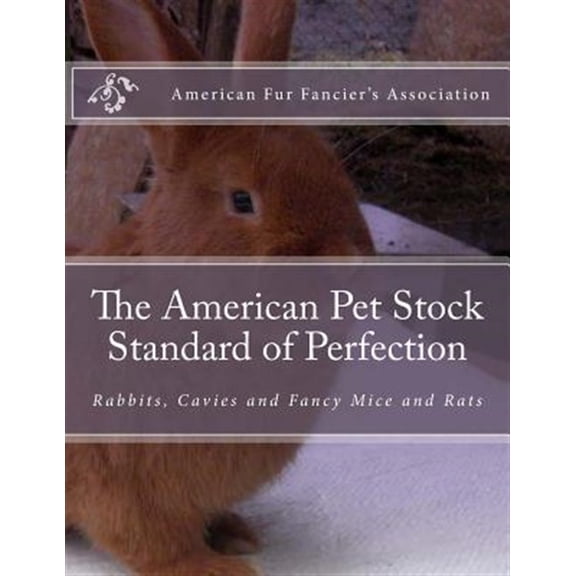 Pre-Owned The American Pet Stock Standard of Perfection: Rabbits, Cavies and Fancy Mice and Rats