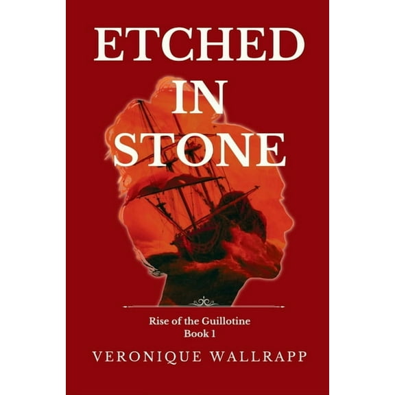 Rise of the Guillotine Etched in Stone, Book 1, (Paperback)