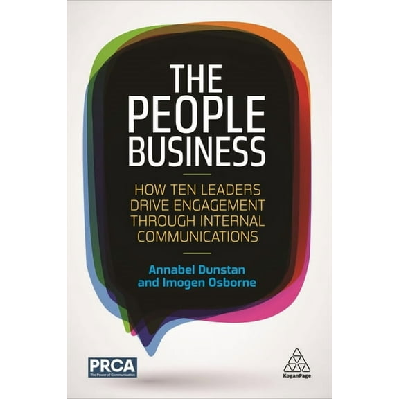The People Business: How Ten Leaders Drive Engagement Through Internal Communications, (Paperback)