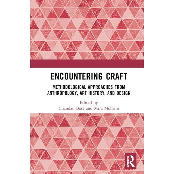 Encountering Craft: Methodological Approaches from Anthropology, Art History, and Design, (Hardcover)