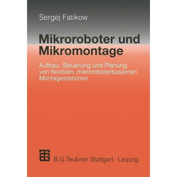 Mikroroboter Und Mikromontage: Aufbau, Steuerung Und Planung Von Flexiblen Mikroroboterbasierten Montagestationen, (Paperback)