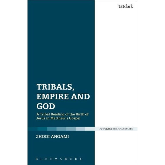 Tribals, Empire and God: A Tribal Reading of the Birth of Jesus in Matthew's Gospel, (Hardcover)
