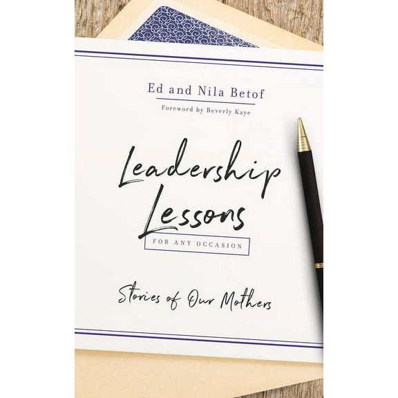 Leadership Lessons for Any Occasion: Stories of Our Mothers, (Paperback)