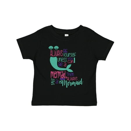 

Inktastic Always Be Yourself Unless You Can Be a Mermaid Gift Toddler Boy or Toddler Girl T-Shirt