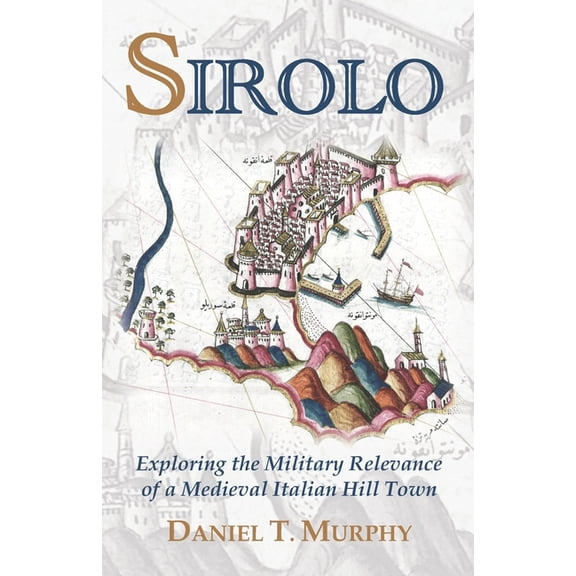 Sirolo: Exploring the Military Relevance of a Medieval Italian Hill Town, (Paperback)
