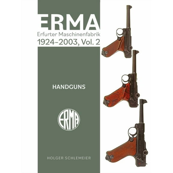 Erma: Erfurter Maschinenfabrik, 1924-2003, Vol. 2: Handguns, (Hardcover)