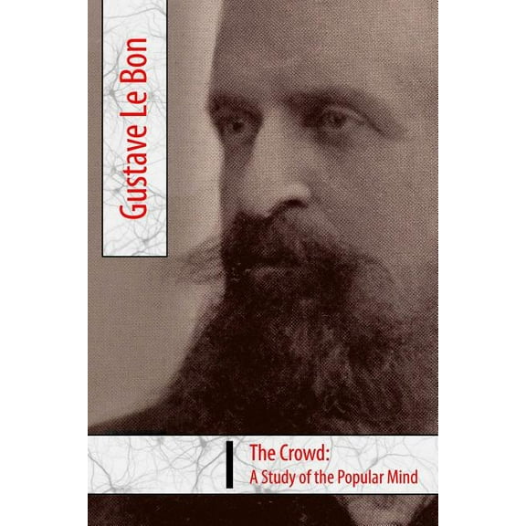 The Crowd, a Study of the Popular Mind