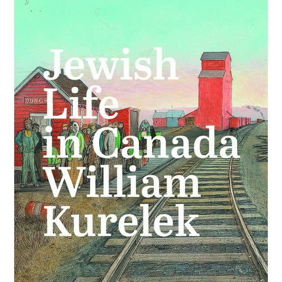 Jewish Life in Canada: William Kurelek (Hardcover)