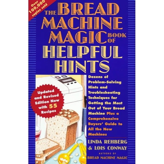 Pre-Owned The Bread Machine Magic Book of Helpful Hints: Dozens of Problem-Solving Hints and Troubleshooting Techniques for Getting the Most Out of Your Bread (Paperback) 0312134444 9780312134440