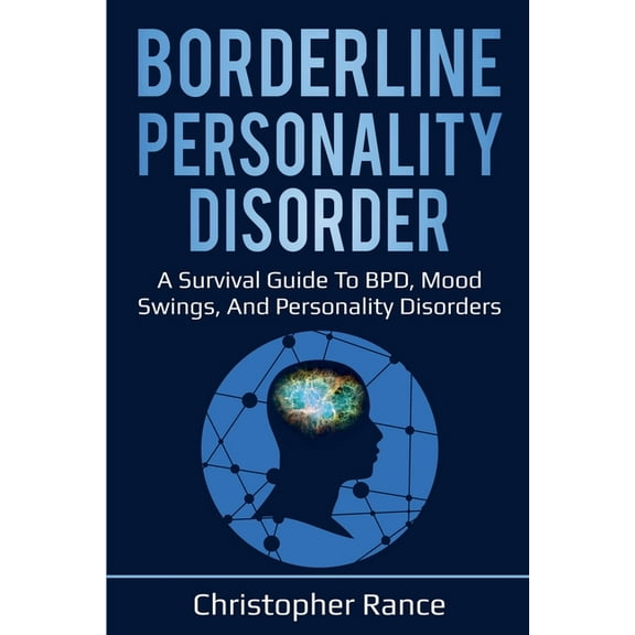 Borderline Personality Disorder: A survival guide to BPD, mood swings, and personality disorders, (Paperback)
