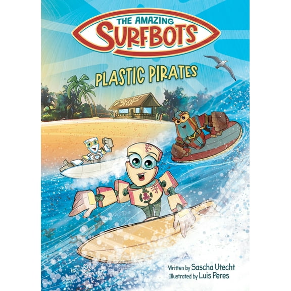 The Amazing Surfbots The Amazing Surfbots - Plastic Pirates: Robot superhero adventure for children ages 6-9. Picture book and kids comic in , Book 2, (Hardcover)