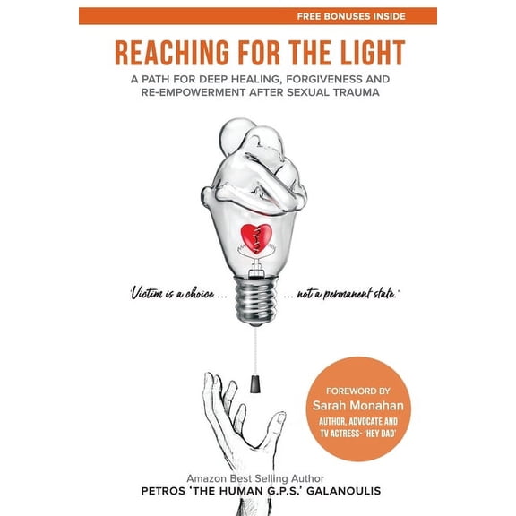 Reaching For The Light: A Path For Deep Healing, Forgiveness and Re-empowerment After Sexual Trauma, (Hardcover)